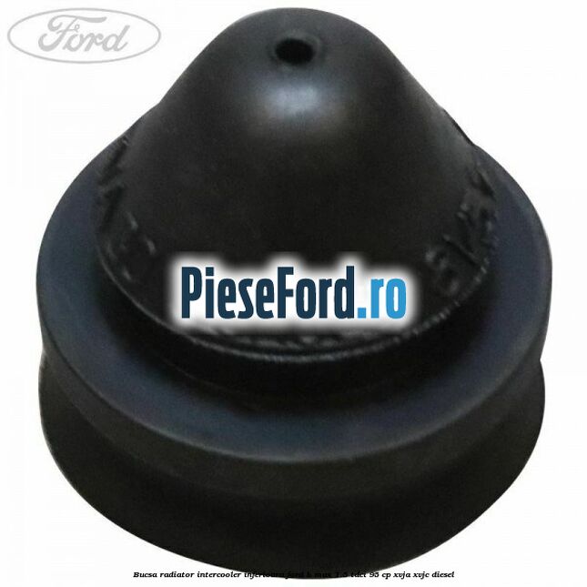 Bucsa radiator intercooler inferioara Ford B-Max 1.5 TDCi 95 cp XVJA, XVJC diesel