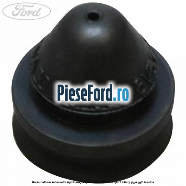 Bucsa radiator intercooler inferioara Ford Fiesta 2013-2017 1.0 Sport 140 cp YYJA, YYJB benzina