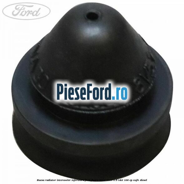 Bucsa radiator intercooler inferioara Ford Fiesta 2013-2017 1.5 TDCi 100 cp XUJH diesel