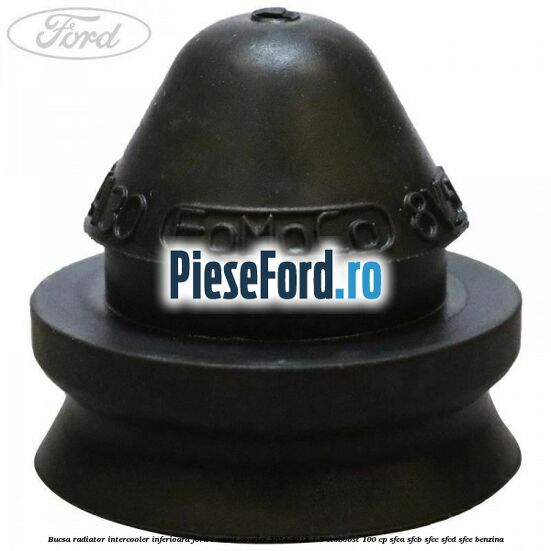Bucsa radiator intercooler inferioara Ford Transit Courier 2014-2018 1.0 EcoBoost 100 cp SFCA, SFCB, SFCC, SFCD, SFCE benzina
