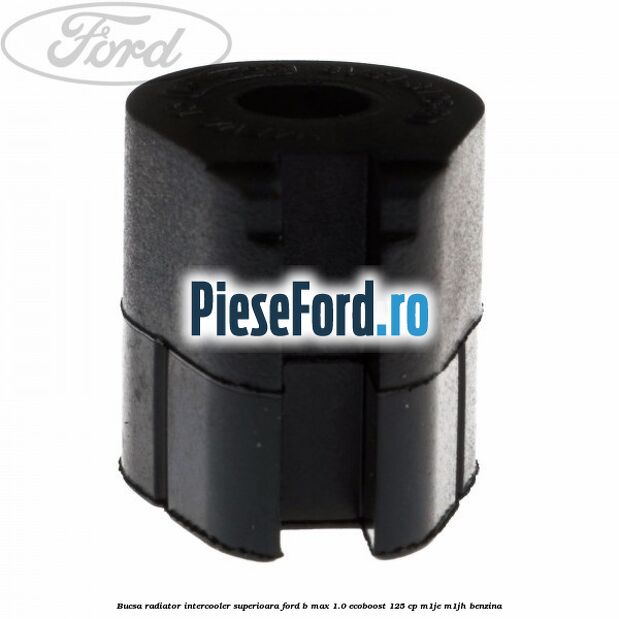 Bucsa radiator intercooler superioara Ford B-Max 1.0 EcoBoost 125 cp M1JE, M1JH benzina