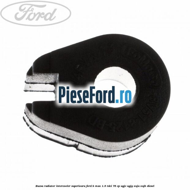 Bucsa radiator intercooler superioara Ford B-Max 1.5 TDCi 75 cp UGJC, UGJG, XUJA, XUJB diesel
