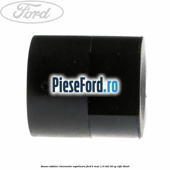 Bucsa radiator intercooler superioara Ford B-Max 1.6 TDCi 95 cp T3JB diesel