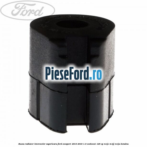 Bucsa radiator intercooler superioara Ford EcoSport 2013-2018 1.0 EcoBoost 125 cp M1JC, M1JJ, M1JU benzina