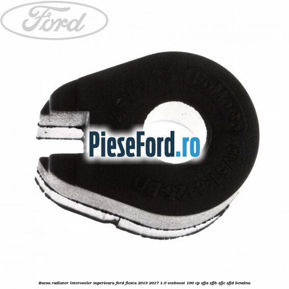 Bucsa radiator intercooler superioara Ford Fiesta 2013-2017 1.0 EcoBoost 100 cp SFJA, SFJB, SFJC, SFJD benzina