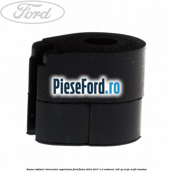 Bucsa radiator intercooler superioara Ford Fiesta 2013-2017 1.0 EcoBoost 125 cp M1JE, M1JH benzina