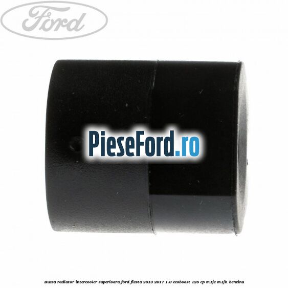 Bucsa radiator intercooler superioara Ford Fiesta 2013-2017 1.0 EcoBoost 125 cp M1JE, M1JH benzina
