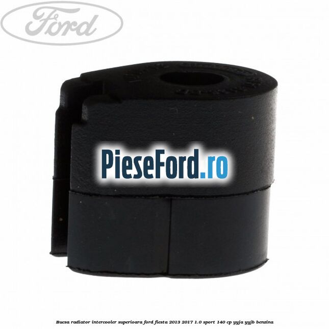 Bucsa radiator intercooler superioara Ford Fiesta 2013-2017 1.0 Sport 140 cp YYJA, YYJB benzina