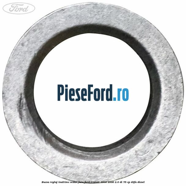 Bucsa reglaj inaltime scaun fata Ford Transit 2000-2006 2.0 DI 75 cp D3FA diesel
