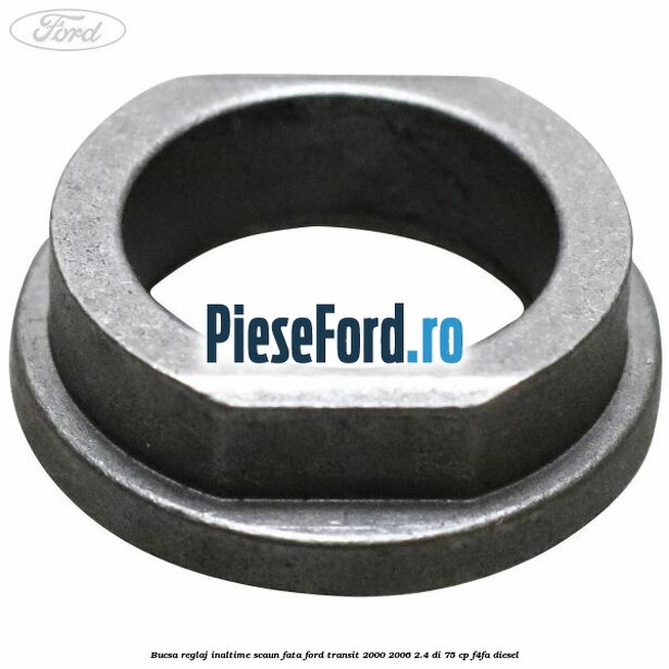 Bucsa reglaj inaltime scaun fata Ford Transit 2000-2006 2.4 DI 75 cp F4FA diesel