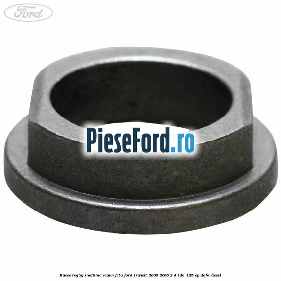 Bucsa reglaj inaltime scaun fata Ford Transit 2000-2006 2.4 TDE 125 cp Bucsa reglaj inaltime scaun fata Ford Transit 2000-2006 2.4 TDE 125 cp DOFA diesel