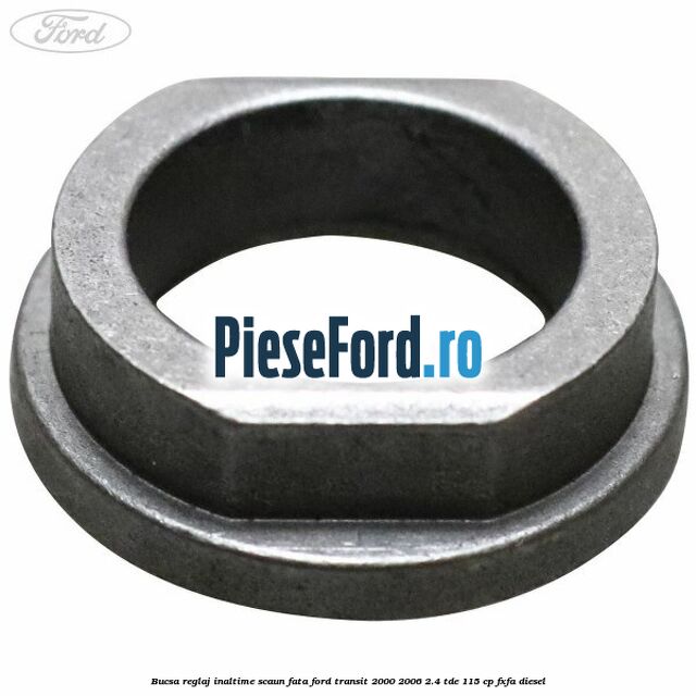 Bucsa reglaj inaltime scaun fata Ford Transit 2000-2006 2.4 TDE 115 cp FXFA diesel