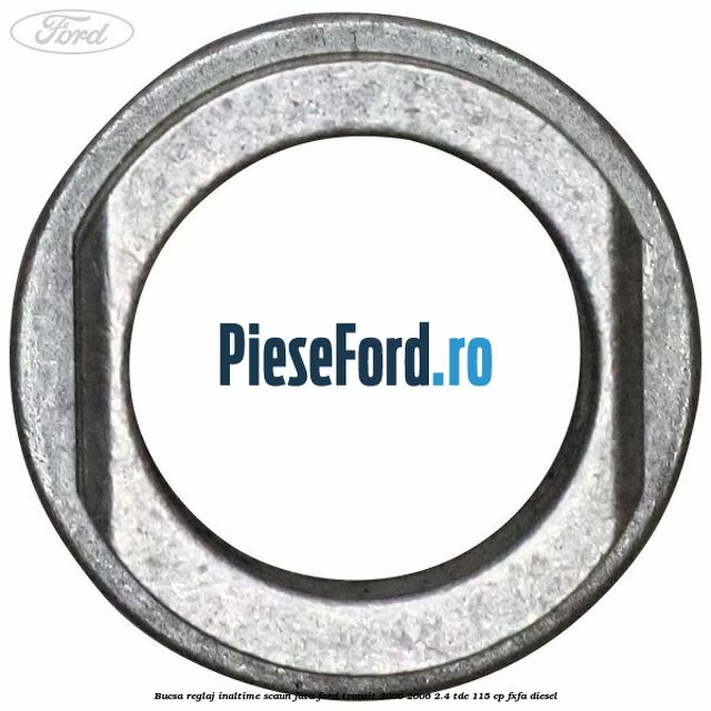 Bucsa reglaj inaltime scaun fata Ford Transit 2000-2006 2.4 TDE 115 cp FXFA diesel