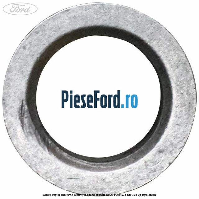 Bucsa reglaj inaltime scaun fata Ford Transit 2000-2006 2.4 TDE 115 cp FXFA diesel