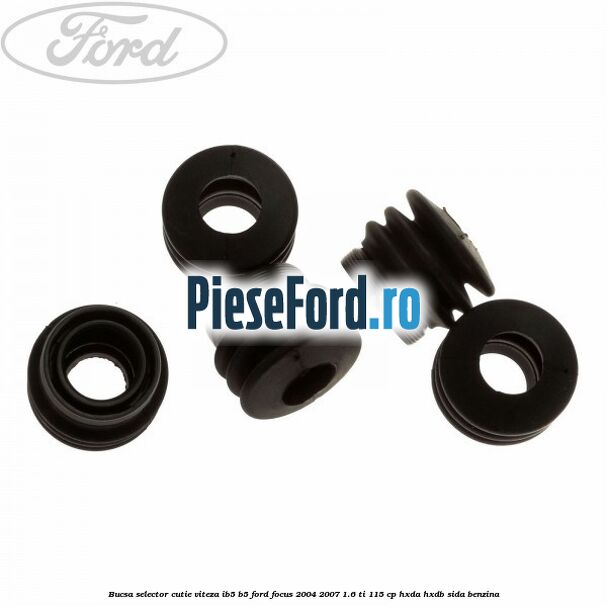 Bucsa selector cutie viteza IB5/B5 Ford Focus 2004-2007 1.6 Ti 115 cp Bucsa selector cutie viteza IB5/B5 Ford Focus 2004-2007 1.6 Ti 115 cp HXDA, HXDB, SIDA benzina