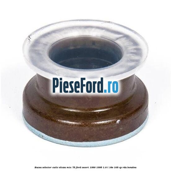 Bucsa selector cutie viteza MTX 75 Ford Escort 1990-1995 1.8 i 16V 105 cp