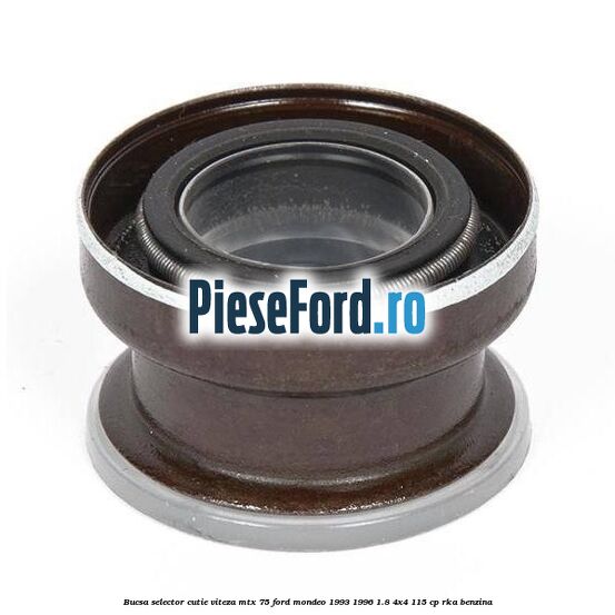 Bucsa selector cutie viteza MTX 75 Ford Mondeo 1993-1996 1.8 4x4 115 cp RKA benzina