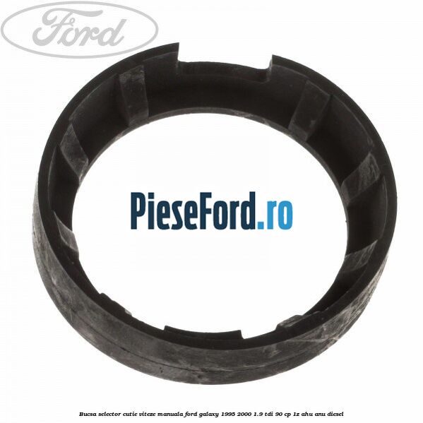 Bucsa selector cutie viteze manuala Ford Galaxy 1995-2000 1.9 TDI 90 cp 1Z, AHU, ANU diesel