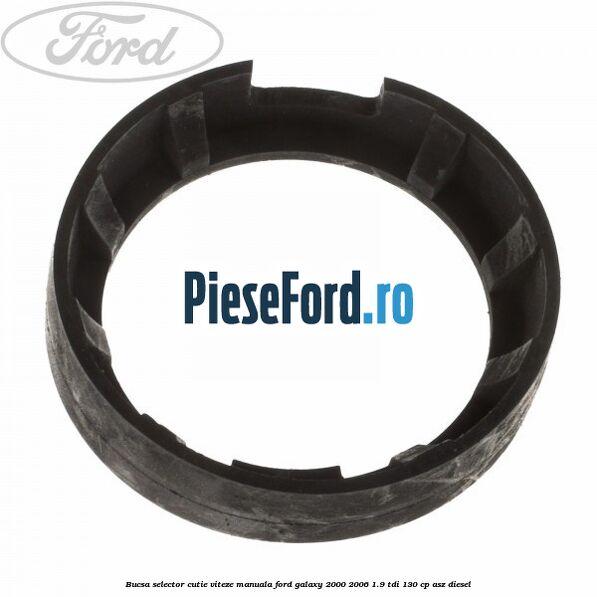 Bucsa selector cutie viteze manuala Ford Galaxy 2000-2006 1.9 TDI 130 cp ASZ diesel