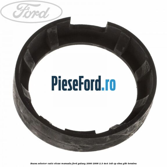 Bucsa selector cutie viteze manuala Ford Galaxy 2000-2006 2.3 4x4 145 cp E5SA, Y5B benzina