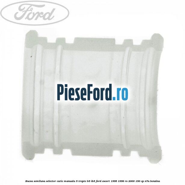 Bucsa semiluna selector cutie manuala 5 trepte B5/IB5 Ford Escort 1995-1998 RS 2000 150 cp N7A benzina