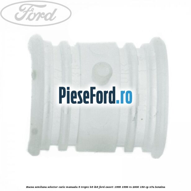 Bucsa semiluna selector cutie manuala 5 trepte B5/IB5 Ford Escort 1995-1998 RS 2000 150 cp N7A benzina