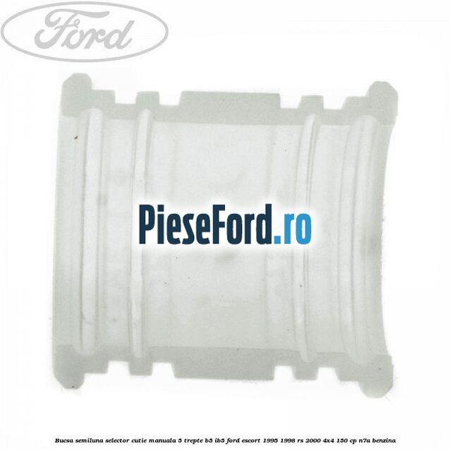 Bucsa semiluna selector cutie manuala 5 trepte B5/IB5 Ford Escort 1995-1998 RS 2000 4x4 150 cp N7A benzina