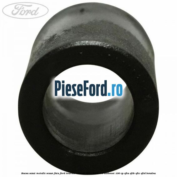 Bucsa sezut metalic scaun fata Ford Tourneo Courier 2014-2018 1.0 EcoBoost 100 cp Bucsa sezut metalic scaun fata Ford Tourneo Courier 2014-2018 1.0 EcoBoost 100 cp SFCA, SFCB, SFCC, SFCD benzina