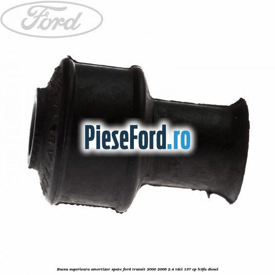 Bucsa superioara amortizor spate Ford Transit 2000-2006 2.4 TDCi 137 cp