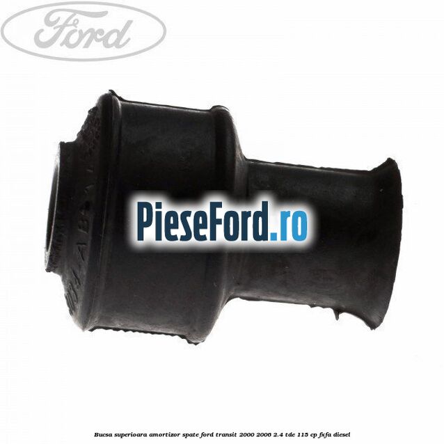 Bucsa superioara amortizor spate Ford Transit 2000-2006 2.4 TDE 115 cp