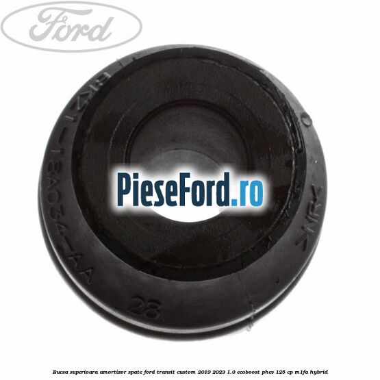Bucsa superioara amortizor spate Ford Transit Custom 2019-2023 1.0 EcoBoost PHEV 125 cp M1FA Hybrid