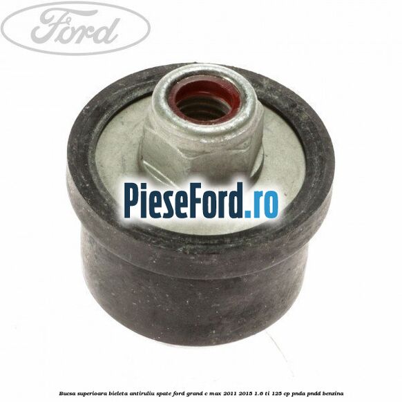 Bucsa superioara bieleta antiruliu spate Ford Grand C-Max 2011-2015 1.6 Ti 125 cp