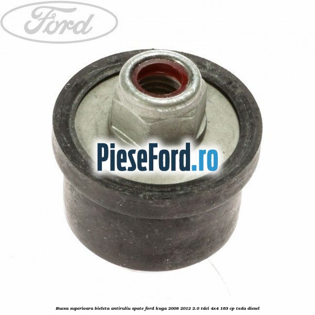 Bucsa superioara bieleta antiruliu spate Ford Kuga 2008-2012 2.0 TDCI 4x4 163 cp