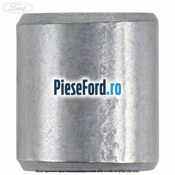 Bucsa superioara capac culbutori Ford Fiesta 2008-2012 1.4 TDCi 68 cp F6JB, F6JD diesel