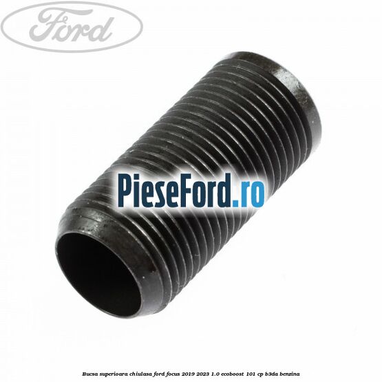Bucsa superioara chiulasa Ford Focus 2019-2023 1.0 EcoBoost 101 cp B3DA benzina