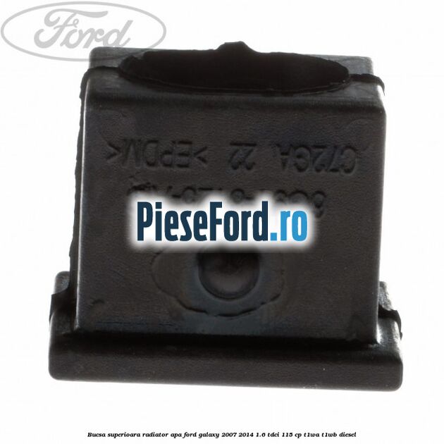 Bucsa superioara radiator apa Ford Galaxy 2007-2014 1.6 TDCi 115 cp T1WA, T1WB diesel