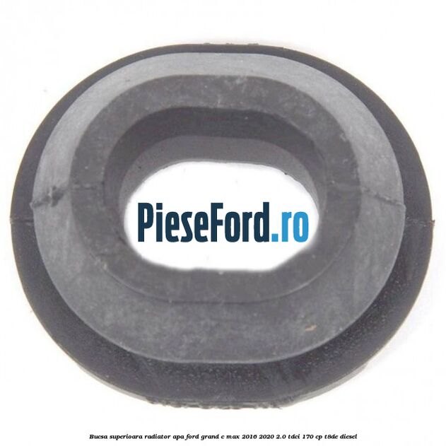 Bucsa superioara radiator apa Ford Grand C-Max 2016-2020 2.0 TDCi 170 cp Bucsa superioara radiator apa Ford Grand C-Max 2016-2020 2.0 TDCi 170 cp T8DE diesel