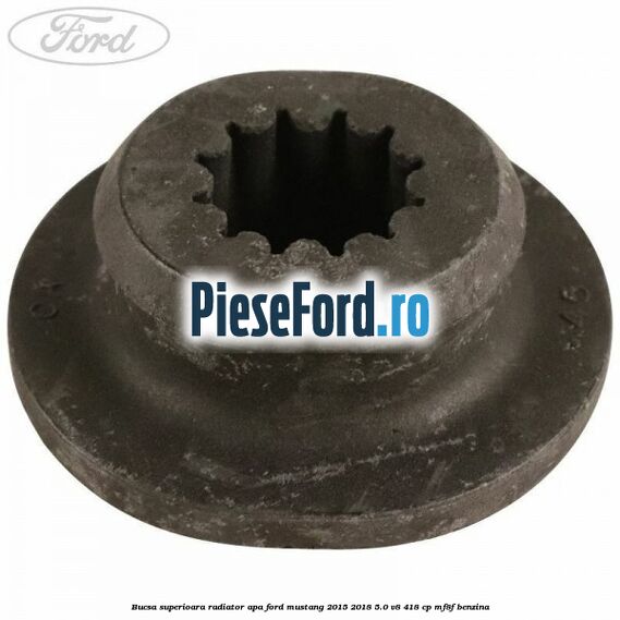 Bucsa superioara radiator apa Ford Mustang 2015-2018 5.0 V8 418 cp MF8F benzina