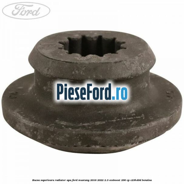 Bucsa superioara radiator apa Ford Mustang 2018-2022 2.3 EcoBoost 290 cp C23HD0D benzina