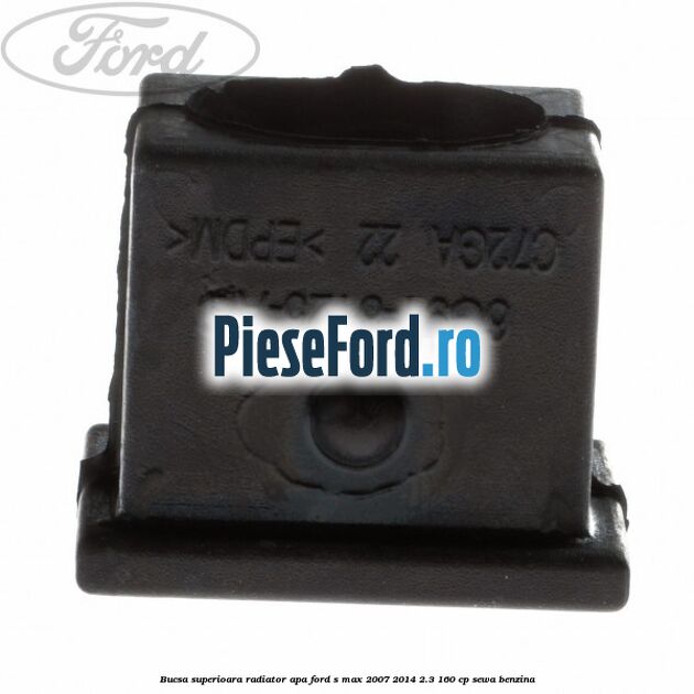 Bucsa superioara radiator apa Ford S-Max 2007-2014 2.3 160 cp SEWA benzina