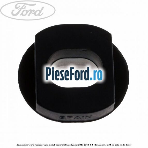 Bucsa superioara radiator apa model Powershift Ford Focus 2014-2018 1.5 TDCi ECOnetic 105 cp AEDA, XXDB diesel