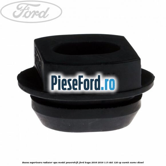 Bucsa superioara radiator apa model Powershift Ford Kuga 2016-2018 1.5 TDCi 120 cp XWMB, XWMC diesel