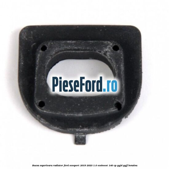 Bucsa superioara radiator Ford EcoSport 2019-2023 1.0 EcoBoost 140 cp YYJD, YYJF benzina