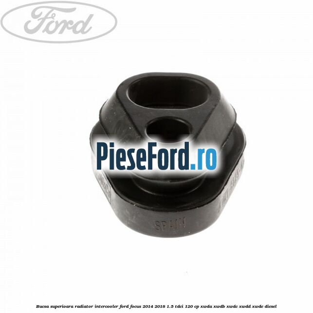 Bucsa superioara radiator intercooler Ford Focus 2014-2018 1.5 TDCi 120 cp Bucsa superioara radiator intercooler Ford Focus 2014-2018 1.5 TDCi 120 cp XWDA, XWDB, XWDC, XWDD, XWDE diesel