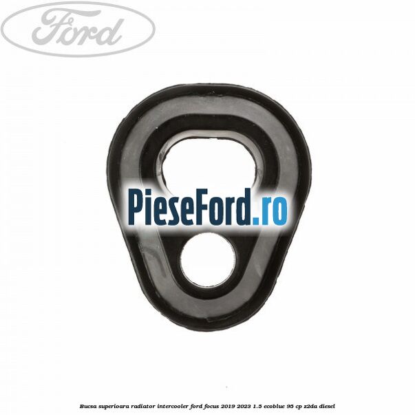Bucsa superioara radiator intercooler Ford Focus 2019-2023 1.5 EcoBlue 95 cp Bucsa superioara radiator intercooler Ford Focus 2019-2023 1.5 EcoBlue 95 cp Z2DA diesel