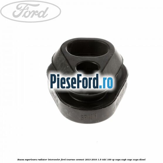 Bucsa superioara radiator intercooler Ford Tourneo Connect 2013-2018 1.5 TDCi 100 cp XVGA, XVGB, XVGC, XXGA diesel