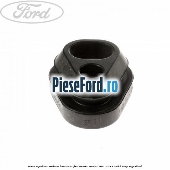 Bucsa superioara radiator intercooler Ford Tourneo Connect 2013-2018 1.5 TDCi 75 cp Bucsa superioara radiator intercooler Ford Tourneo Connect 2013-2018 1.5 TDCi 75 cp XUGA diesel