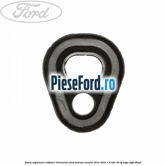 Bucsa superioara radiator intercooler Ford Tourneo Connect 2013-2018 1.6 TDCi 95 cp TZGA, TZGB diesel