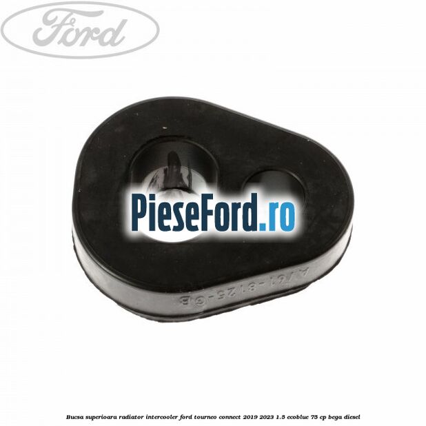Bucsa superioara radiator intercooler Ford Tourneo Connect 2019-2023 1.5 EcoBlue 75 cp BEGA diesel