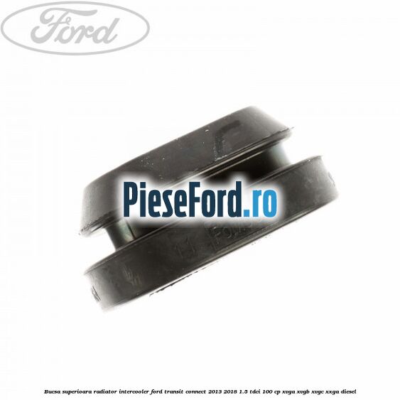 Bucsa superioara radiator intercooler Ford Transit Connect 2013-2018 1.5 TDCi 100 cp XVGA, XVGB, XVGC, XXGA diesel